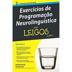 Imagem de Exercícios de Programação Neurolinguística Para Leigos - Romilla Ready - 9788576089643