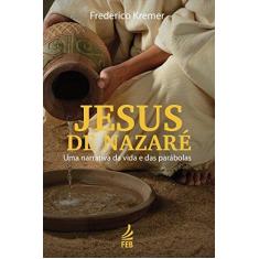 Imagem de Jesus de Nazaré. Uma Narrativa da Vida e das Parábolas - Frederico G. Kremer - 9788569452799