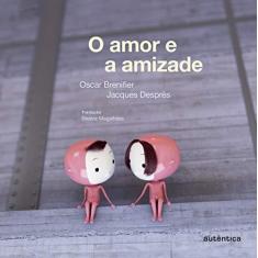 Imagem de O Amor e A Amizade - Brenifier, Oscar - 9788582171769