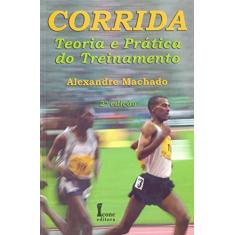 Imagem de Corrida - Teoria e Prática do Treinamento - Machado, Alexandre - 9788527410205