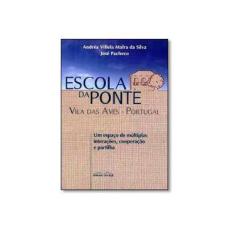 Imagem de Escola da Ponte - Vila Das Aves - Portugal - Silva, Andréa Villela Mafra Da; Pacheco, José - 9788561521714