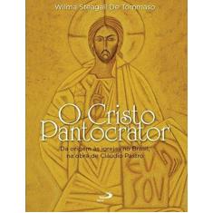 Imagem de o Cristo Pantocrator : da Origem Às Igrejas No Brasil, Na Obra De Cláudio Pastro - Wilma Steagall De Tommaso - 9788534946537