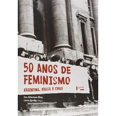 Imagem de 50 Anos de Feminismo. Argentina, Brasil, Chile - Eva Alterman Blay - 9788531416408