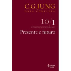 Imagem de Presente e Futuro - Civilização Em Mudança - Vol. 10/1 - Col. Obra Completa - 6ª Ed. - 2011 - Jung, Carl Gustav - 9788532606396