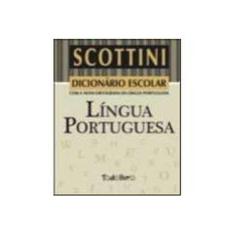 Imagem de Scottini - Dicionário Escolar da Língua Portuguesa - Com a Nova Ortografia da Língua Portuguesa - Editora Todolivro - 9788537605257