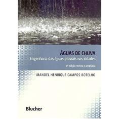 Imagem de Águas de chuva: Engenharia das águas pluviais nas cidades - Manoel Henrique Campos Botelho - 9788521212270