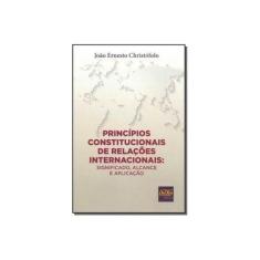 Imagem de Princípios Constitucionais de Relações Internacionais - Joao Enersto Christofolo - 9788538405320