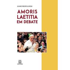 Imagem de Amoris Laetitia em Debate - Juliano Ribeiro Almeida - 9788536905471