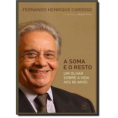 Imagem de A Soma E O Resto - Um Olhar Sobre A Vida Aos 80 Anos - Cardoso, Fernando Henrique - 9788520010846