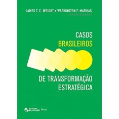 Imagem de Casos Brasileiros de Transformação Estratégica - Wright, James T. C. - 9788521204558
