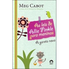 Imagem de As Leis de Allie Finkle para Meninas - A Garota Nova - Vol. 2 - Cabot, Meg - 9788501085931