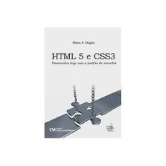 Imagem de HTML 5 e CSS3: Desenvolva Hoje Com O Padrão De Amanhã - Brian P. Hogan - 9788539902606