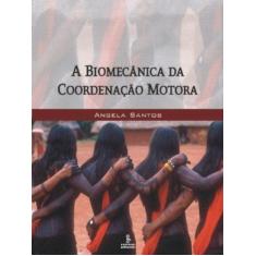 Imagem de Biomecânica da Coordenação Motora - Angela Santos - 9788532307729
