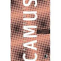 Imagem de A Inteligência e o Cadafalso - Albert Camus - 9788501111654