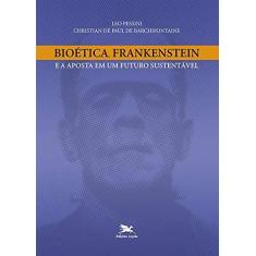 Imagem de Bioética, Frankenstein E A Aposta Em Um Futuro Sustentável - Leo Pessini - 9788515043064
