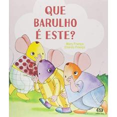 Imagem de Que Barulho É Este? - Mary França;eliardo França; - 9788508177806