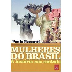 Imagem de Mulheres do Brasil. A História não Contada - Paulo Rezzutti - 9788544107058