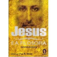 Imagem de Jesus e a Filosofia - Novos Ensaios - Moser, Paul K. - 9788537005897