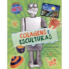 Imagem de Colagens e Esculturas - Col. Brincando Com Arte - Robins, Deri; Nicholson, Sue - 9788539408412