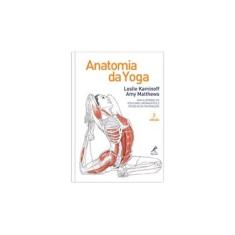 Imagem de Anatomia da Yoga - Leslie Kaminoff - 9788520435342