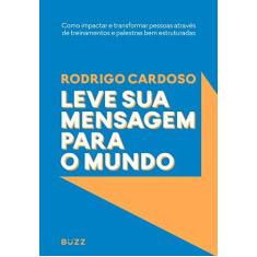 Imagem de Leve Sua Mensagem Para O Mundo - Cardoso,rodrigo - 9788593156533