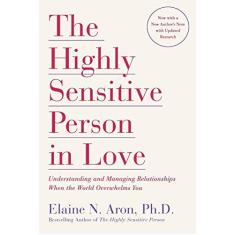 Imagem de The Highly Sensitive Person in Love: Understanding and Managing Relationships When the World Overwhelms You - Elaine N. Aron - 9780767903363