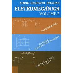 Imagem de Eletromecânica - Volume 2 - Falcone, Aurio Gilberto - 9788521200246
