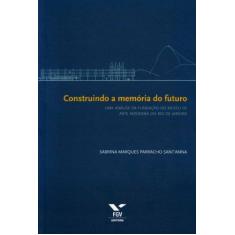 Imagem de Construindo A Memoria Do Futuro - Capa Comum - 9788522509300