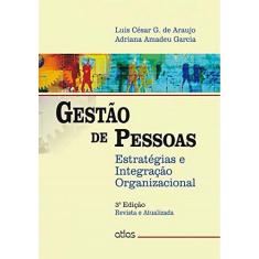 Imagem de Gestão de Pessoas - Estratégias e Integração Organizacional - 3ª Ed. 2014 - Araujo, Luis Cesar G De; Garcia, Adriana Amadeu - 9788522490493