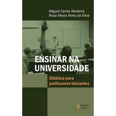 Imagem de Ensinar na Universidade - Didática Para Professores Iniciantes - Madeira, Miguel Carlos; Silva, Rosa Maria Alves Da - 9788532651112