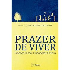 Imagem de Prazer de Viver - Série Harmonia Interior - 2ª Ed. 2015 - Oliveira, Wanderley Soares De - 9788563365743