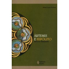 Imagem de Ártemis e Hipólito - Mito e Tragédia - Lopez-pedraza, Rafael - 9788532643391