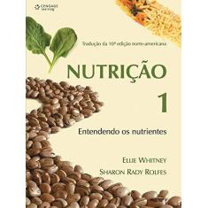 Imagem de Nutrição 1 - Entendendo os Nutrientes - Rolfes, Sharon Rady; Whitney, Ellie - 9788522105991