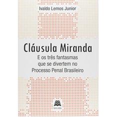 Imagem de Cláusula Miranda e Os Três Fantasmas Que Se Divertem No Processo Penal Brasileiro - Lemos Junior, Ivaldo - 9788567426297
