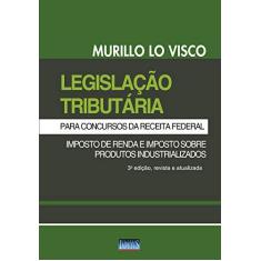 Imagem de Legislação Tributária - Para Concursos da Receita Federal - 3ª Ed. 2017 - Visco, Murilo Lo - 9788576269175