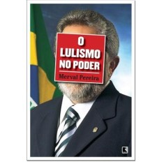 Imagem de O Lulismo no Poder - Pereira, Merval - 9788501088970