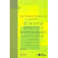 Imagem de O Novo Direito e Desenvolvimento - Presente , Passado e Futuro - Rodriguez, José Rodrigo - 9788502077980