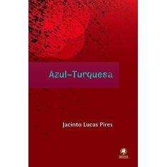 Imagem de Azul - Turquesa - Pires, Jacinto Lucas - 9788575101056