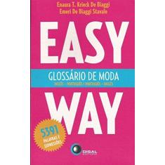 Imagem de Glossário de Moda - Easy Way - Inglês / Português e Português / Inglês - Stavale, Emeri De Biaggi; Biaggi, Enaura T. Krieck De - 9788589533911
