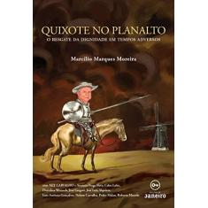 Imagem de Quixote no Planalto: O Resgate da Dignidade em Tempos Adversos - Marcilio Marques Moreira - 9788594730169
