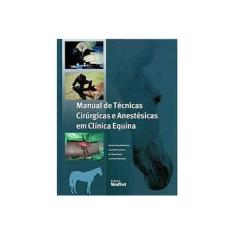 Imagem de Manual de Técnicas Cirúrgicas e Anestésicas Em Clínica Equina - Castro, Luis Campoy; García, Eva Rioja; Madorrán, Antonio Cruz; Martínez, Luis Rubio - 9788562451348