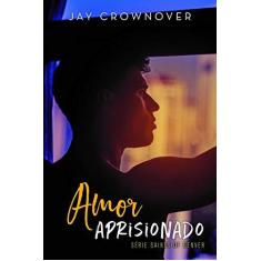 Imagem de Amor Aprisionado - Volume 1 - Jay Crownover - 9788550700953