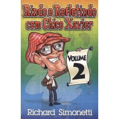 Imagem de Rindo e Refletindo Com Chico Xavier - Vol. 2 - Simonetti, Richard - 9788586359613