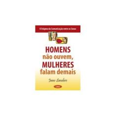 Imagem de Homens Não Ouvem , Mulheres Falam Demais - Sanders, Jane - 9788531610264