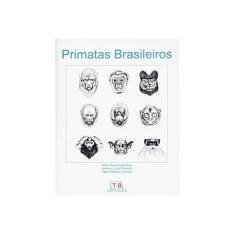 Imagem de Primatas Brasileiros - Andrade, Fabio Rodrigo; Peracchi, Adriano Lúcio; Reis, Nelio Roberto Dos - 9788561368029