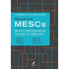 Imagem de Manual Dos Mescs - Meios Extrajudiciais de Solução de Conflitos - Guilherme, Luiz Fernando Do Vale De Almeida - 9788520446850