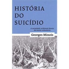 Imagem de História do Suicídio - George Minois - 9788539307647
