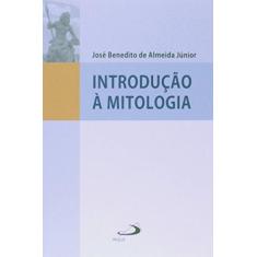 Imagem de Introdução À Mitologia - Almeida Júnior, José Benedito De - 9788534940115