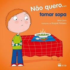 Imagem de Não Quero... Tomar Sopa - Col. Não Quero... - Ana Oom; - 9788532298805