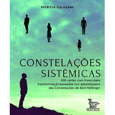 Imagem de Constelações Sistêmicas: 100 Cartas Baseadas Nos Aprendizados Da Constelações De Bert Hellinger - Patricia Calazans - 9788582304754